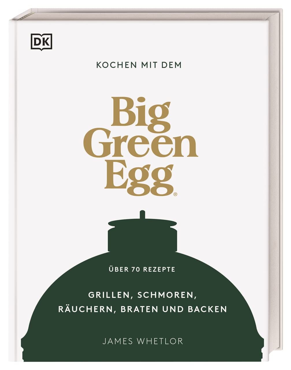 Big Green Egg - Big Green Egg Kochbuch, deutsch, 208 Seiten - James Whetlor