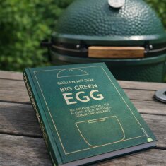 Big Green Egg Kochbuch - Grillen mit dem Big Green Egg